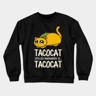 'Tacocat Spelled Backwards Is...' Cool Cats Taco Gift Crewneck Sweatshirt